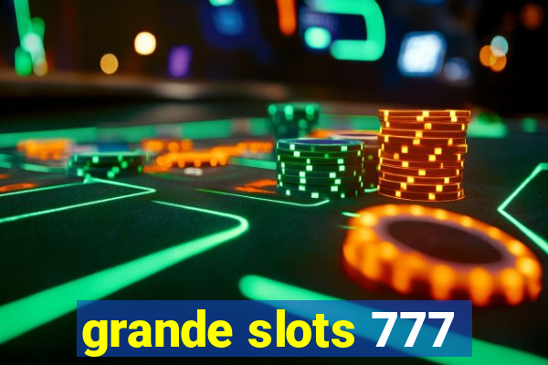 grande slots 777