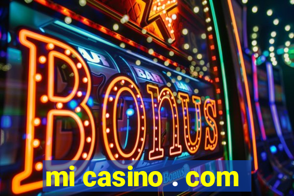 mi casino . com