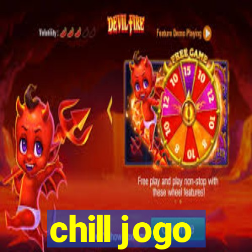 chill jogo