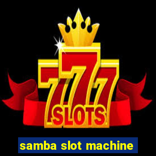 samba slot machine