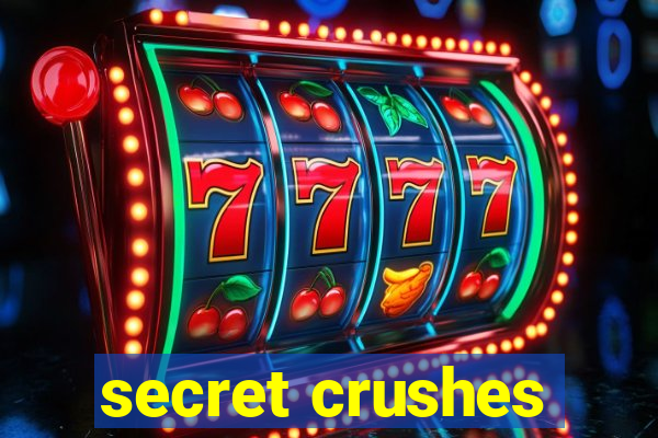 secret crushes