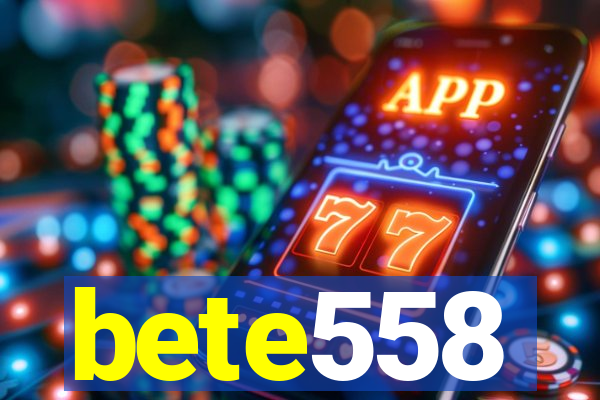 bete558