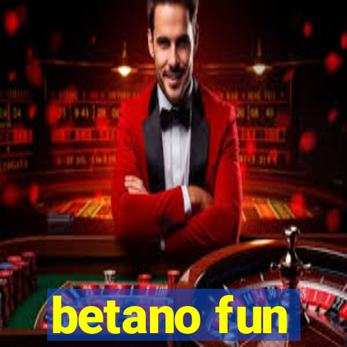 betano fun