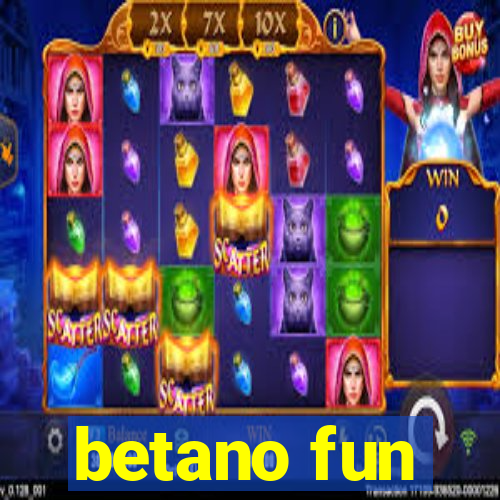 betano fun