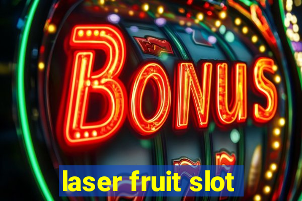 laser fruit slot