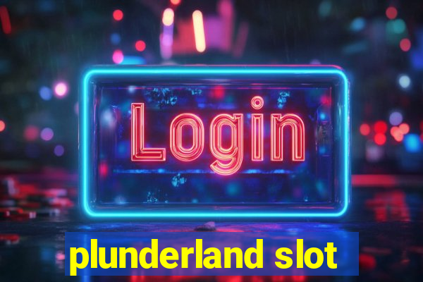 plunderland slot