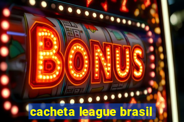 cacheta league brasil