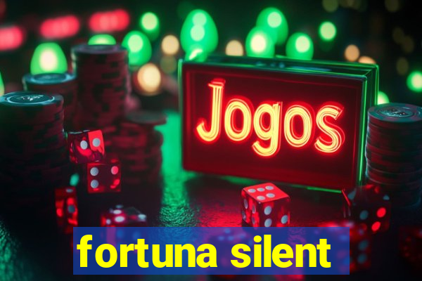 fortuna silent