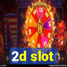 2d slot