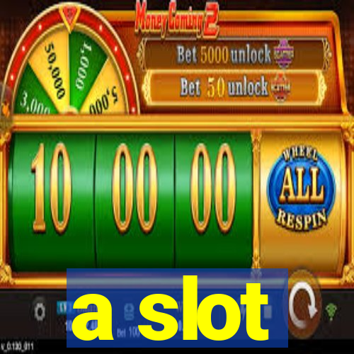 a slot