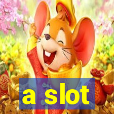 a slot