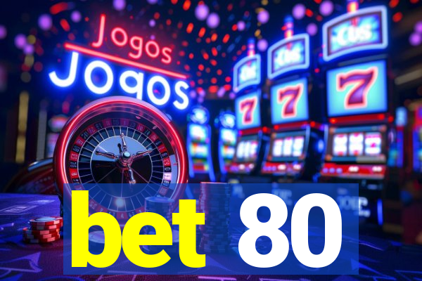 bet 80