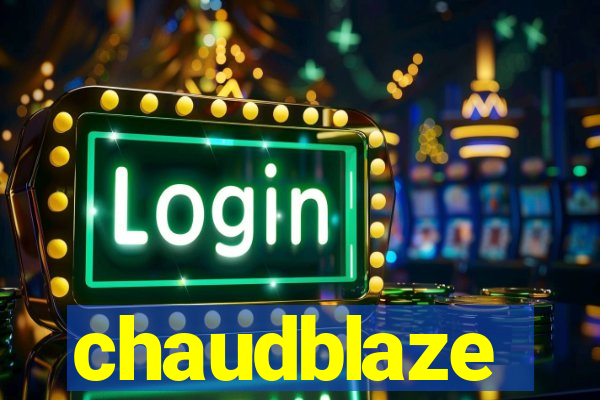 chaudblaze