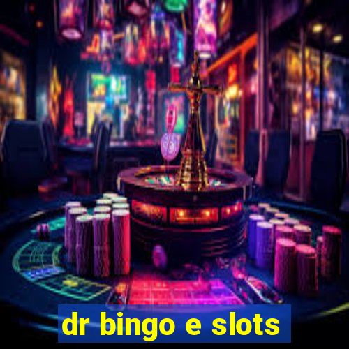 dr bingo e slots