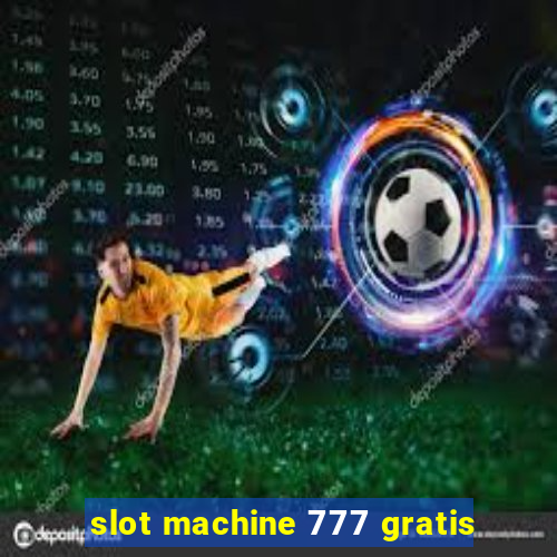 slot machine 777 gratis