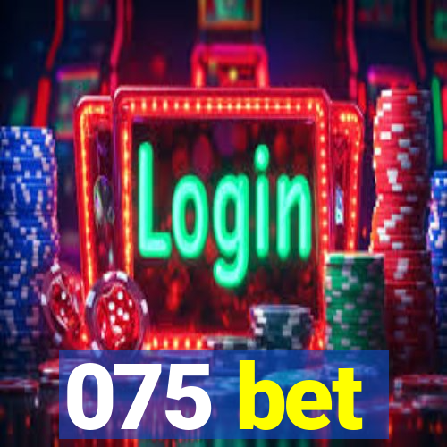 075 bet