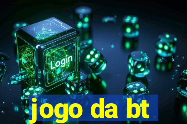 jogo da bt