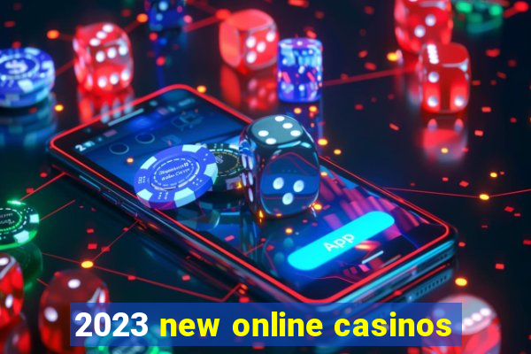 2023 new online casinos