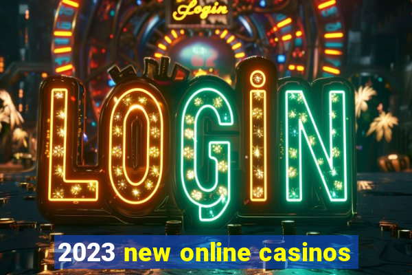 2023 new online casinos