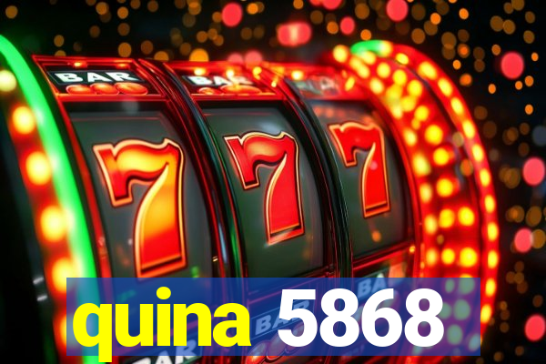 quina 5868