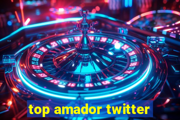 top amador twitter