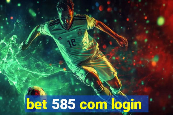 bet 585 com login