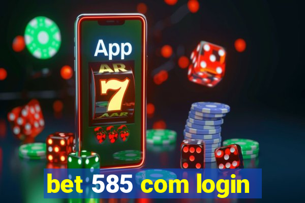 bet 585 com login