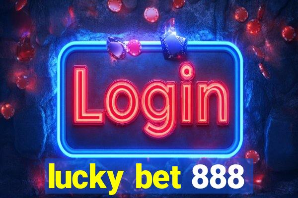 lucky bet 888