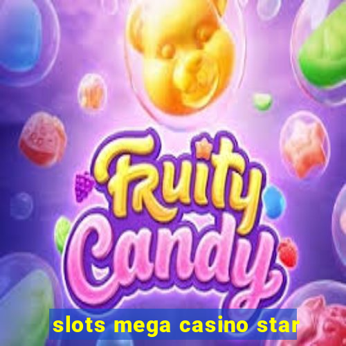 slots mega casino star