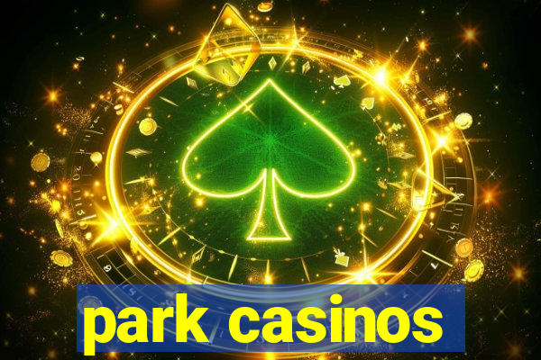 park casinos