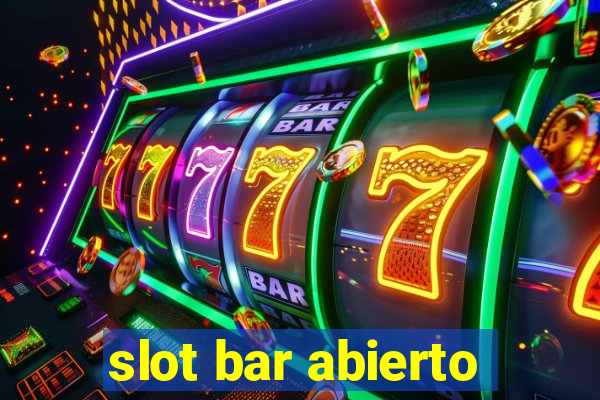 slot bar abierto