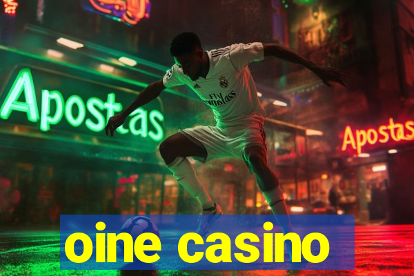 oine casino