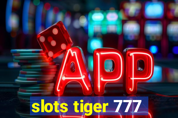 slots tiger 777