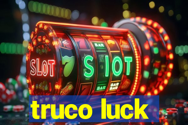 truco luck