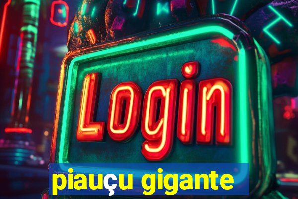 piauçu gigante