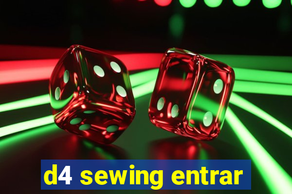 d4 sewing entrar