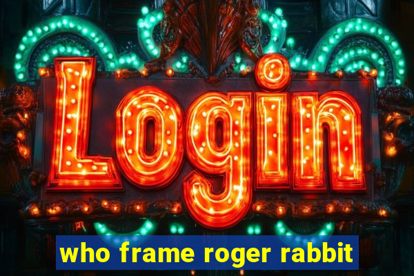 who frame roger rabbit