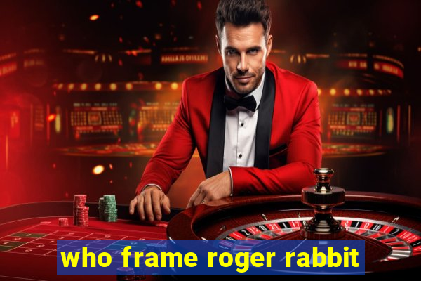 who frame roger rabbit