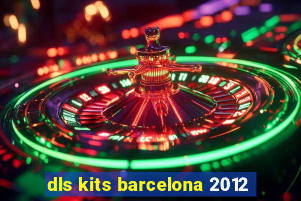 dls kits barcelona 2012