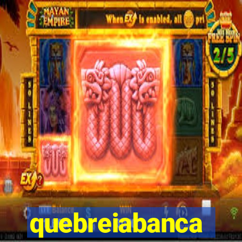 quebreiabanca