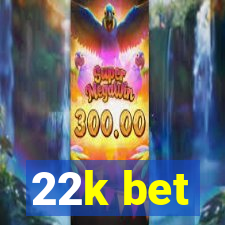 22k bet