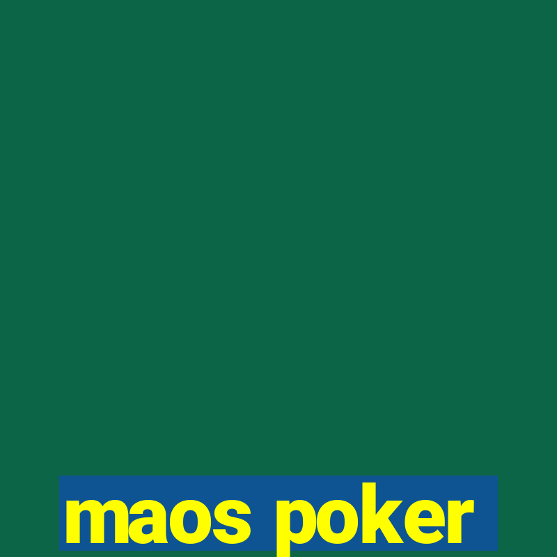 maos poker