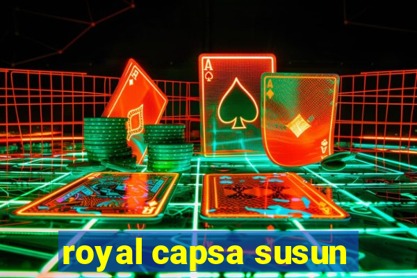 royal capsa susun