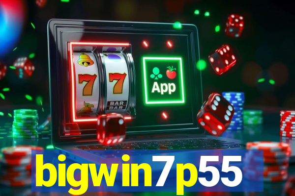 bigwin7p55