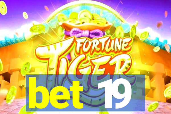 bet 19