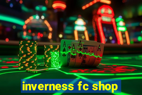 inverness fc shop