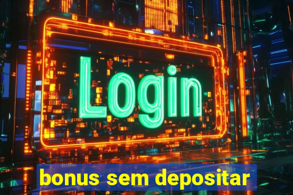 bonus sem depositar