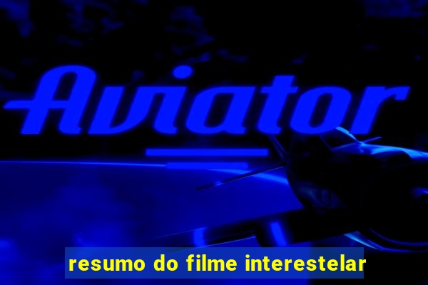 resumo do filme interestelar