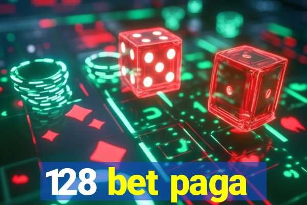 128 bet paga