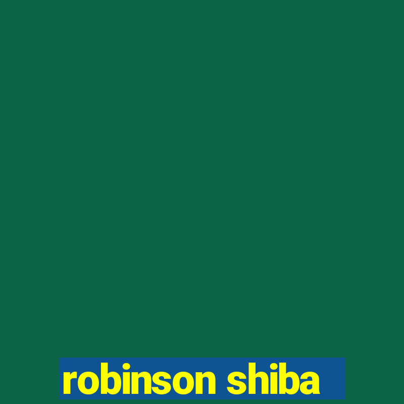 robinson shiba